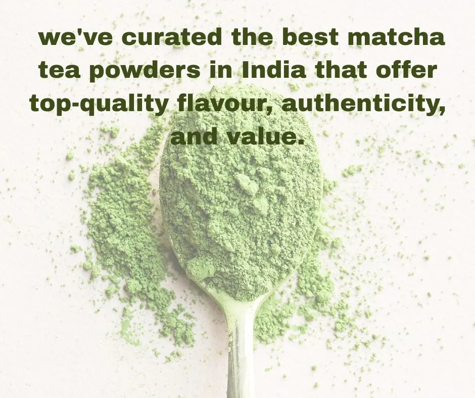 Best Matcha Tea in India (2025) – Authentic, Ceremonial & Affordable Picks